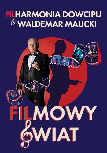 Plakat do spektaklu: Filharmonia Dowcipu & Waldemar Malicki - Filmowy Świat